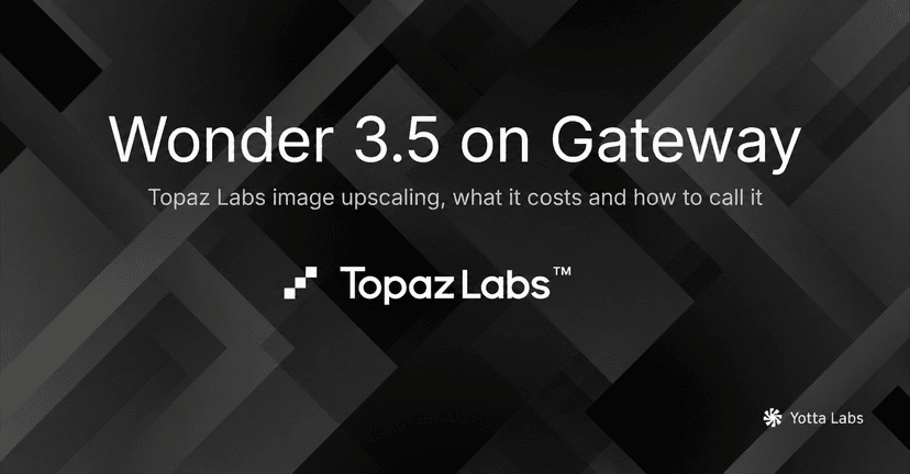 Topaz Labs Wonder 3.5 on the Yotta AI Gateway: Image Upscaling API, Pricing, and How to Call It
